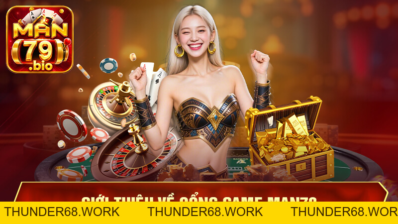 MAN79 | Trang Chủ Chính Thức, Link Tải App Man79 2026 - THUNDER68