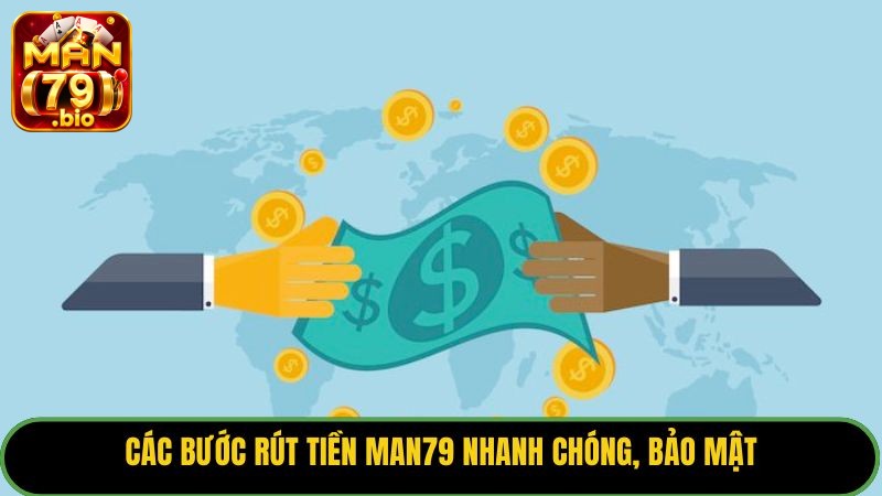 Rút Tiền Man79: Chi Tiết Bí Kíp Rút Tiền Man79: Chi Tiết Bí Kíp