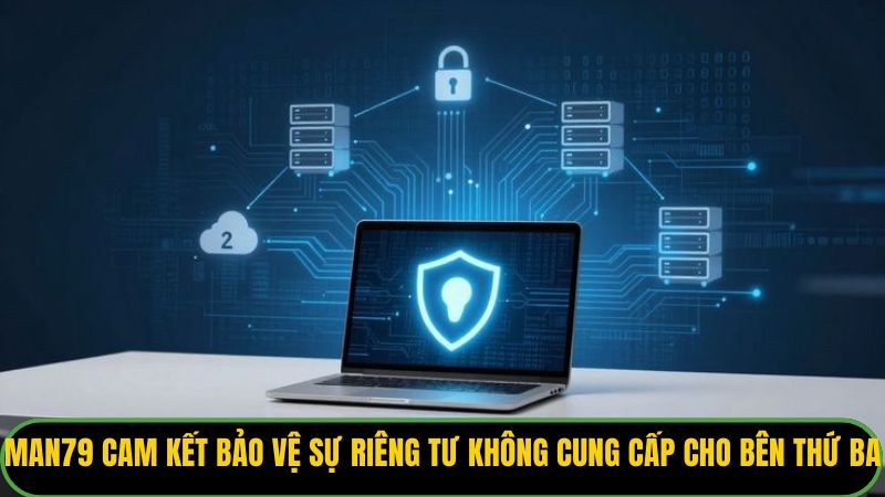Chính Sách Bảo Mật Man79: Lá Chắn Thép Bảo Vệ Người Chơi - THUNDER68 Chính Sách Bảo Mật Man79: Lá Chắn Thép Bảo Vệ Người Chơi - THUNDER68