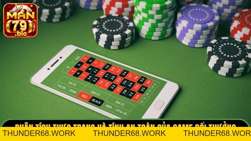 Game Đổi Thưởng Có An Toàn Không? 5 Tiêu Chí Chọn Sân Chơi - THUNDER68 Game Đổi Thưởng Có An Toàn Không? 5 Tiêu Chí Chọn Sân Chơi - THUNDER68