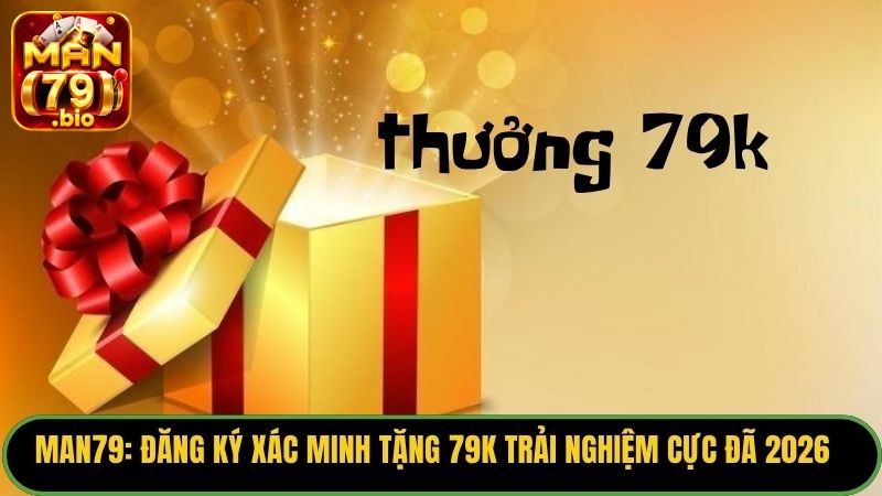 Khuyến Mãi Man79: Cập Nhật Ưu Đãi Khủng Nhất 2026 - THUNDER68 Khuyến Mãi Man79: Cập Nhật Ưu Đãi Khủng Nhất 2026 - THUNDER68